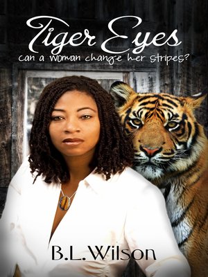 cover image of Tiger Eyes, Can a Woman Change Her Stripes?